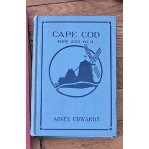 Cape Cod New And Old Agnes Edwards 1925 Edition